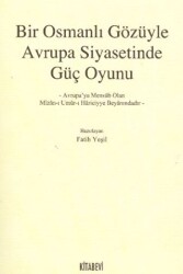 Bir Osmanlı Gözüyle Avrupa Siyasetinde Güç Oyunu - 1