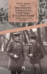 Bir Osmanlı Kurmayının Gözünden Rus - Japon Harbi: Miralay Pertev Bey’in Gözlemleri - 1