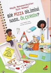 Bir Pizza Dilimini Nasıl Ölçersin? - Küçük Matematikçiler İçin Rehber - 1