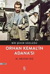 Bir Şehir Sözlüğü - Orhan Kemal’in Adana’sı - 1