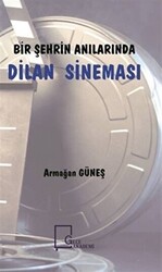 Bir Şehrin Anılarında Dilan Sineması - 1