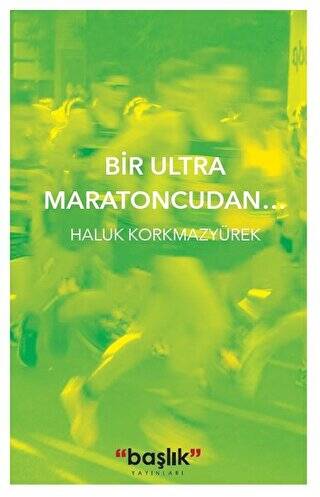 Bir Ultra Maratoncudan… - 1