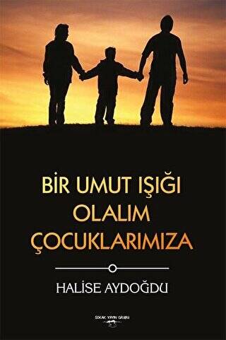 Bir Umut Işığı Olalım Çocuklarımıza - 1