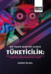 Bir Yaşam Deneyimi Olarak Tüketicilik - 1