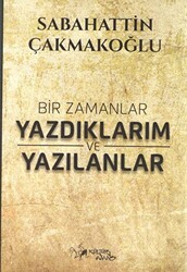 Bir Zamanlar Yazdıklarım ve Yazılanlar - 1