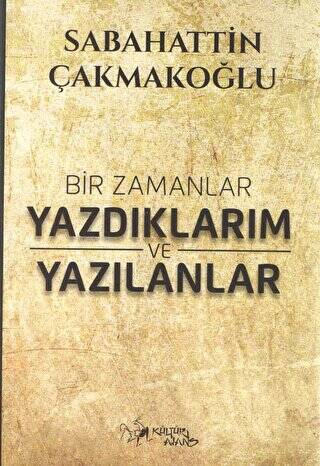 Bir Zamanlar Yazdıklarım ve Yazılanlar - 1