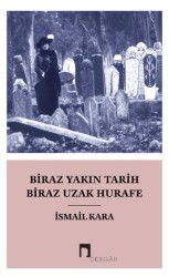 Biraz Yakın Tarih Biraz Hurafe - 1