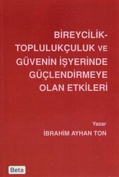 Bireycilik Toplulukçuluk ve Güvenin İşyerinde Güçlendirmeye Olan Etkileri - 1