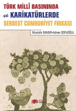 Türk Milli Basınında ve Karikatürlerde Serbest Cumhuriyet Fırkası - 1