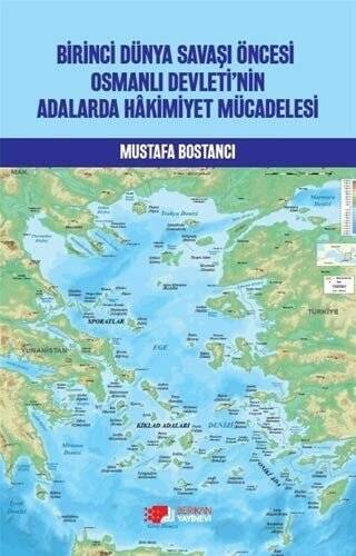 Birinci Dünya Savaşı Öncesi Osmanlı Devleti’nin Adalarda Hakimiyet Mücadelesi - 1