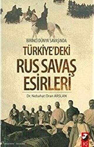 Birinci Dünya Savaşında Türkiye`deki Rus Savaş Esirleri - 1