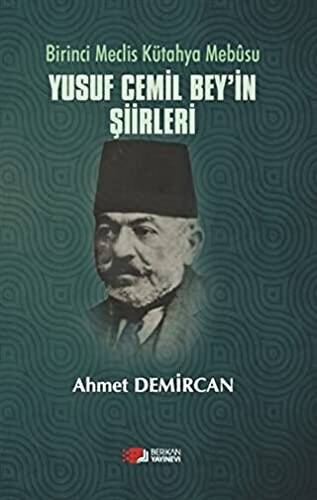 Birinci Meclis Kütahya Mebusu Yusuf Cemil Bey’in Şiirleri - 1