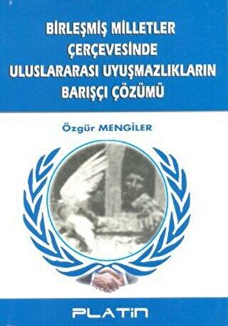 Birleşmiş Milletler Çerçevesinde Uluslararası Uyuşmazlıkların Barışçı Çözümü - 1