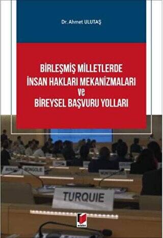 Birleşmiş Milletlerde İnsan Hakları Mekanizmaları ve Bireysel Başvuru Yolları - 1