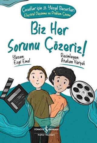 Biz Her Sorunu Çözeriz! - Çocuklar İçin 21. Yüzyıl Becerileri - Eleştirel Düşünme Ve Problem Çözme - 1