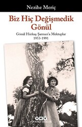 Biz Hiç Değişmedik Gönül - Gönül Hürkuş Şarman`a Mektuplar 1953-1991 - 1