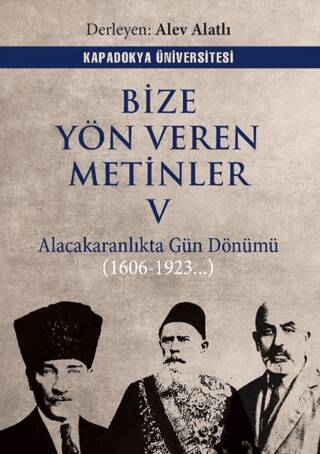 Bize Yön Veren Metinler V – Alacakaranlıkta Gün Dönümü 1606 – 1923… - 1