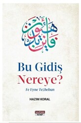 Bu Gidiş Nereye? Fe Eyne Tezhebun - 1