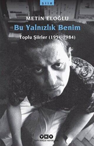 Bu Yalnızlık Benim Toplu Şiirler 1951-1984 - 1