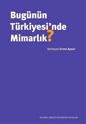 Bugünün Türkiyesi’nde Mimarlık? - 1