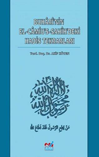 Buhari`nin El-Camiu`s Sahih`deki Hadis Tekrarları - 1