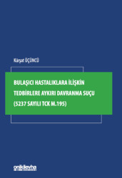 Bulaşıcı Hastalıklara İlişkin Tedbirlere Aykırı Davranma Suçu 5237 Sayılı TCK m.195 - 1