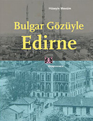 Bulgar Gözüyle Edirne - 1