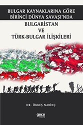 Bulgar Kaynaklarına Göre Birinci Dünya Savaşı’nda Bulgaristan ve Türk-Bulgar İlişkileri - 1