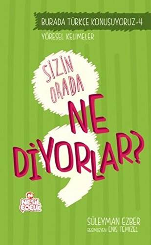 Burada Türkçe Konuşuyoruz 4: Sizin Orda Ne Diyorlar? - 1