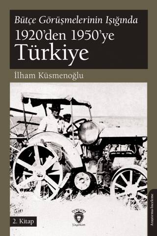 Bütçe Görüşmelerinin Işığında 1920’den 1950’ye Türkiye 2.Kitap - 1