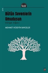 Bütün Sevenlerin Umudusun - Gölge Ağacı - 1