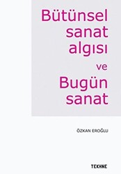 Bütünsel Sanat Algısı ve Bugün Sanat - 1