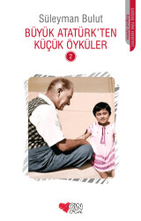 Büyük Atatürk’ten Küçük Öyküler - 2 - 1