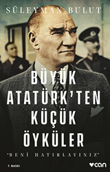 Büyük Atatürk’ten Küçük Öyküler - 1