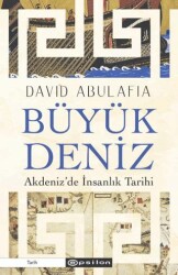 Büyük Deniz: Akdeniz’de İnsanlık Tarihi - 1