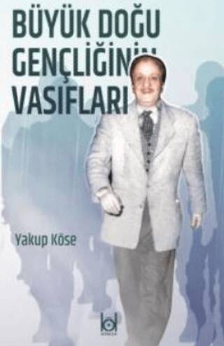 Büyük Doğu Gençliğinin Vasıfları - 1