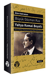 Büyük Göçmen Kuş: Yahya Kemal Beyatlı - 1