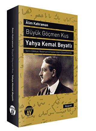 Büyük Göçmen Kuş: Yahya Kemal Beyatlı - 1