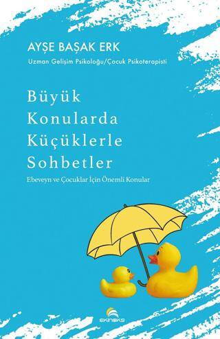 Büyük Konularda Küçüklerle Sohbetler - Ebeveyn ve Çocuklar İçin Önemli Konular - 1