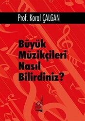 Büyük Müzikçileri Nasıl Bilirdiniz? - 1