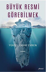 Büyük Resmi Görebilmek - 1