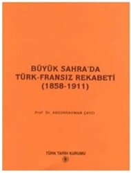 Büyük Sahra’da Türk - Fransız Rekabeti 1858 - 1911 - 1