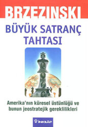 Büyük Satranç Tahtası Amerika’nın Küresel Üstünlüğü ve Bunun Jeostratejik Gereklilikleri - 1