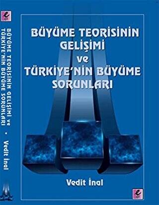 Büyüme Teorisinin Gelişimi ve Türkiye`nin Büyüme Sorunları - 1