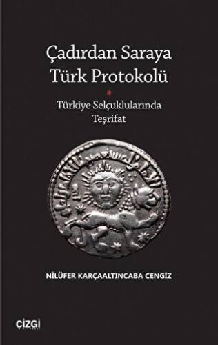 Çadırdan Saraya Türk Protokolü - Türkiye Selçuklularında Teşrifat - 1