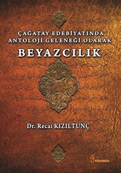 Çağatay Edebiyatında Antoloji Geleneği Olarak Beyazcılık - 1