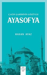 Çağın Şahidinin Gözüyle Ayasofya - 1