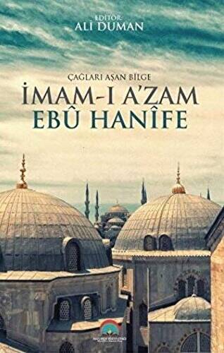 Çağları Aşan Bilge İmam-ı Azam Ebu Hanife - 1