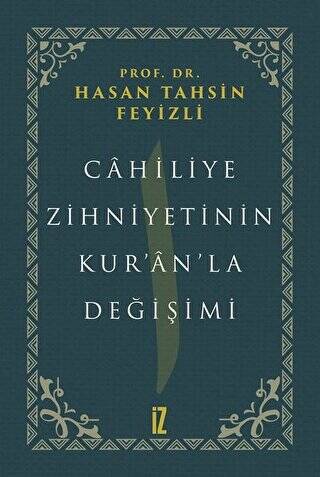 Cahiliye Zihniyetinin Kur’an’la Değişimi - 1