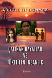 Çalınan Hayatlar ve Tüketilen İnsanlık - 1